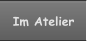 Im Atelier